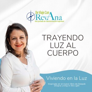 220. VIVIENDO EN LA LUZ: Trayendo Luz al Cuerpo [aired Feb 27th 2023]