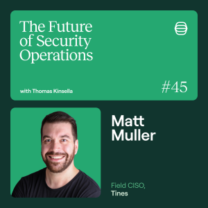 Tines’ Field CISO Matt Muller on security’s communications problem and the future of the SOC
