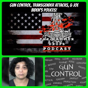 Gun Control, Transgender Attacks & Joe Biden’s Policies