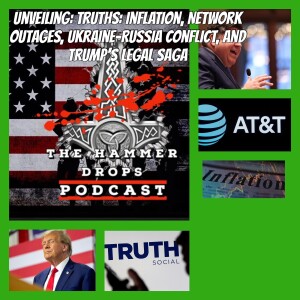 Unveiling Truths: Inflation, Network Outages, Ukraine-Russia Conflict, and Trump’s Legal Saga