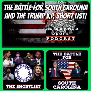 The Battle For South Carolina and the Trump VP Short List!