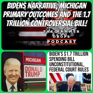 Biden's Narrative, Michigan Primary Outcomes, and the $1.7 Trillion Controversial Bill