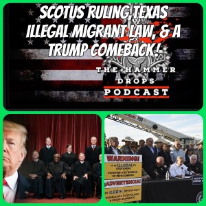 SCOTUS Ruling, Texas Illegal Migrant Law & a Trump Comeback