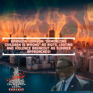 Brandon Johnson “Demonizing Children is wrong” as Riots, looting and violence breakout as summer approaches!
