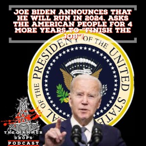 Joe Biden announces that he will run in 2024. Asks the American people for 4 more years to “finish the job”!