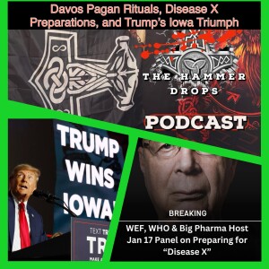 Davos Pagan Rituals, Disease X Preparations, and Trump’s Iowa Triumph