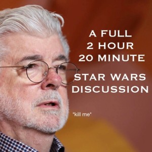 24 - A VERY BIG STAR WARS DISCUSSION ft. Gregory Kazanjian and Thomas Brewer