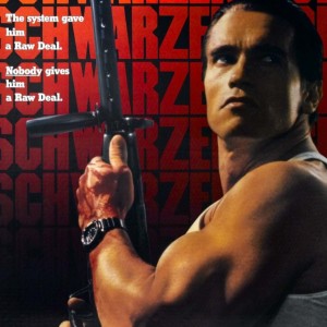 8 - RAW DEAL (1986) + ARNOLD DISCUSSION