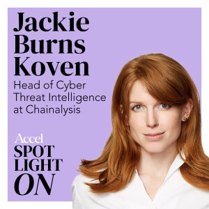 Special Podcast Episode: Accel Spotlight On Chainalysis (Jackie Burns Koven)