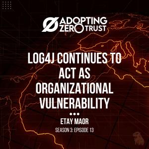 Log4j Continues to act as Organizational Vulnerability