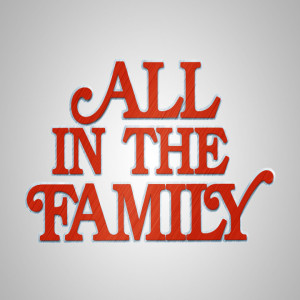 All in the Family