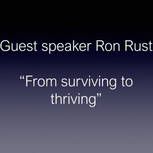 Special Guest Ron Rust - From Surviving to Thriving