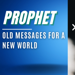 Prophet pt 11 - Is God still speaking by prophecy?