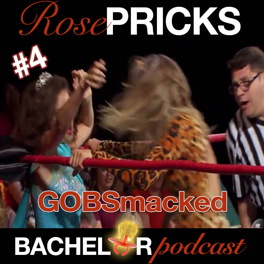 The Bachelor #22.4: GOBSmacked