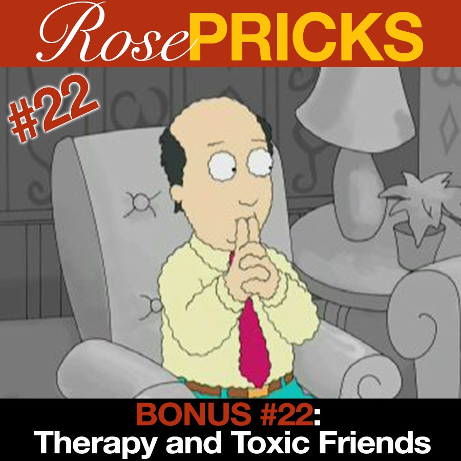 Bonus #22: Therapy and Toxic Friends 