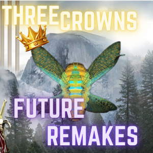 Three Crowns of Future Remakes