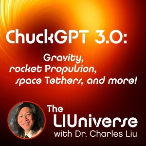 Chuck GPT 3.0: Gravity, rocket Propulsion, space Tethers, and more!