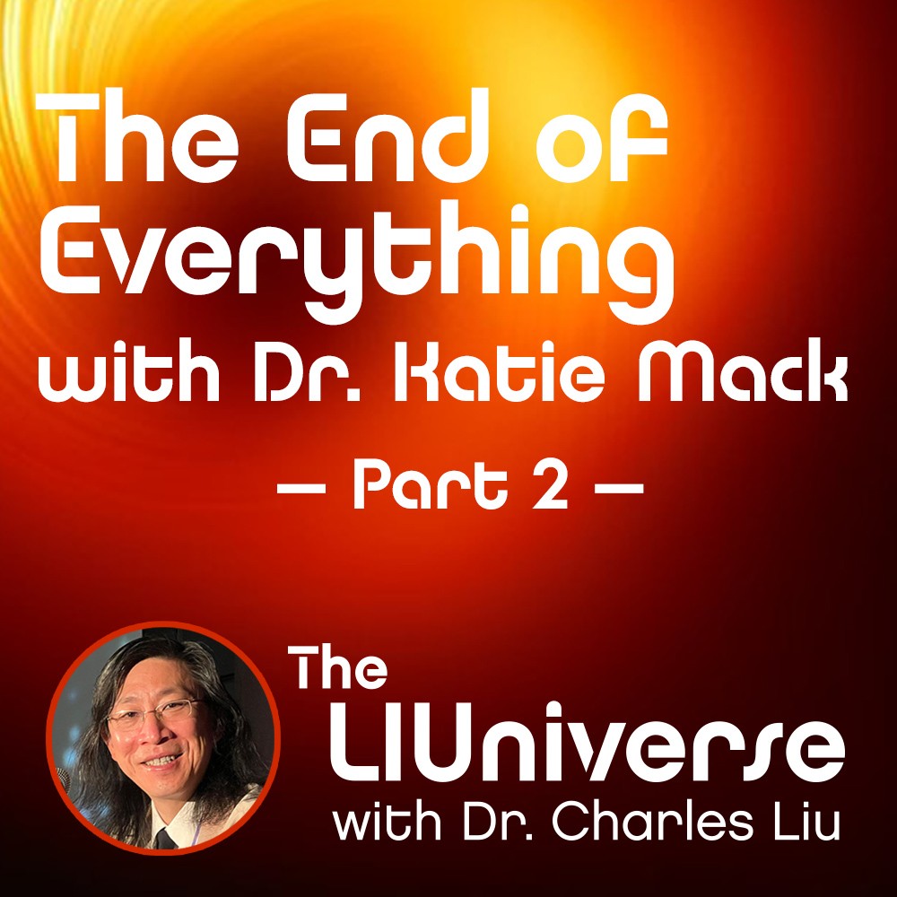 The End of Everything with Dr. Katie Mack Part 2