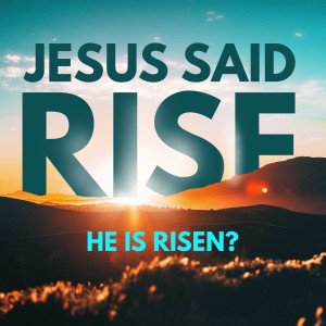 Jesus Tells Him To Rise - He Is Risen? (Mark 2)