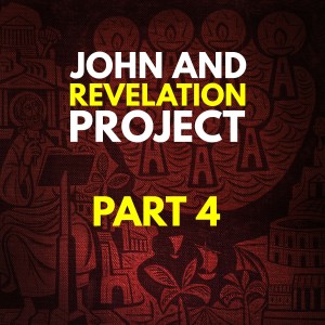 John & Revelation Project - Part 4 - What The Church Fathers Believed About Revelation