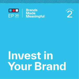 Episode 36: Invest in Your Brand