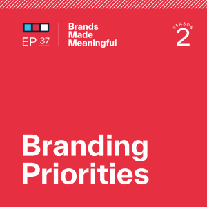 Episode 37: Branding Priorities