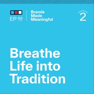 Episode 49 - Breathe Life into Tradition