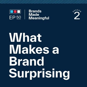 Episode 50 - What Makes A Brand Surprising