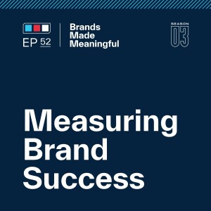 Episode 52: Measuring Brand Success