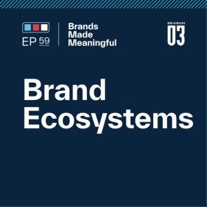 Episode 59: Brand Ecosystems