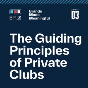 Episode 61: The Guiding Principles of Private Clubs