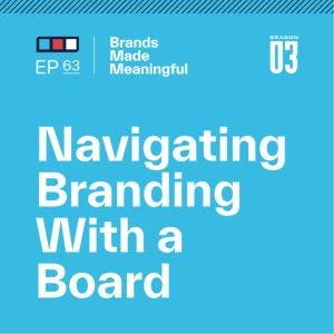 Episode 63: Navigating Branding With a Board