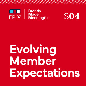 Ep 87: Evolving Member Expectations