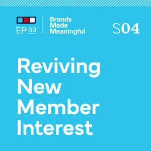 Ep 89:  Reviving New Member Interest