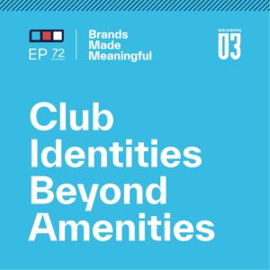 Episode 72: Club Identities Beyond Amenities