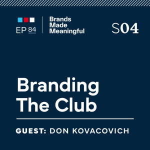 Ep 84: Branding the Club with Don Kovacovich
