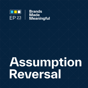 Episode 23: Assumption Reversal