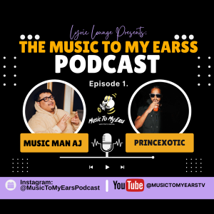 AJ’s “MusicToMyEarss” Podcast (EP. I) - Princexotic "Chicago's Next up: We talked about his Music, Roots, and Inspiration"