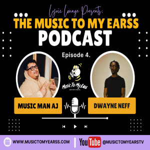 AJ’s “MusicToMyEarss” Podcast (EP. IV) - "Chicago’s Rising Star "Dwayne Neff" Talks 23 Project, Music Scene, & Meeting Travis Scott |
