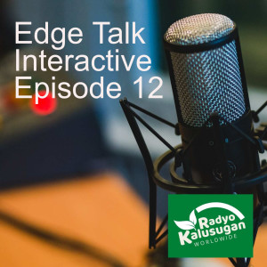 Edge Talk Interactive Episode 12