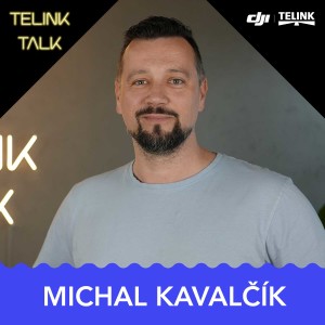Michal Kavalčík - Drony při natáčení velkých českých filmů | TELINK TALK #5