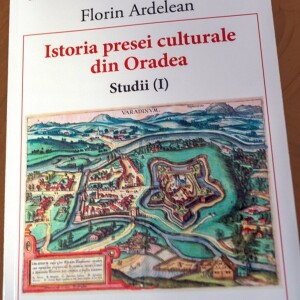 Istoria presei culturale din Oradea. Studii. Volumul I