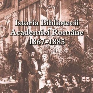 „ISTORIA BIBLIOTECII ACADEMIEI ROMÂNE“, VOL. AL II-LEA (II)