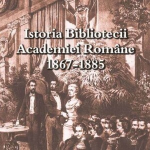 „ISTORIA BIBLIOTECII ACADEMIEI ROMÂNE“, VOL. AL II-LEA (III)