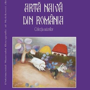 Zestrea artei naive: patrimoniul sufletului românesc în viziunea iluștrilor etnologi ieșeni Ion H. Ciubotaru și Silvia Ciubotaru
