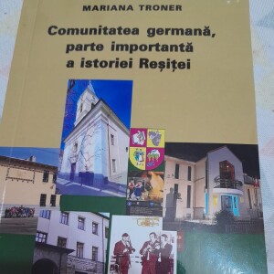 Volumul "Comunitatea germană, parte importantă a istoriei Reșiței"