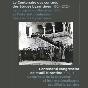 Centenarul congreselor de studii bizantine (1924-2024. Congresul de la București (1924) și internaționalizarea studiilor bizantine