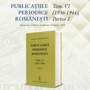 PUBLICAŢIILE PERIODICE ROMÂNEŞTI Tom VI: 1936-1944, Partea 1