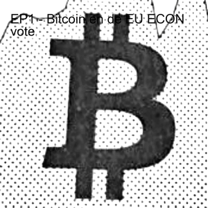 EP1 - Bitcoin en de EU ECON vote