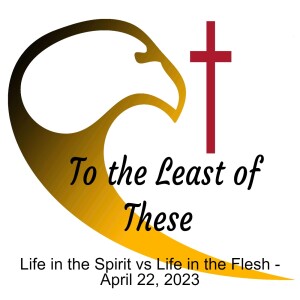 Life in the Spirit vs Life in the Flesh - April 22, 2023